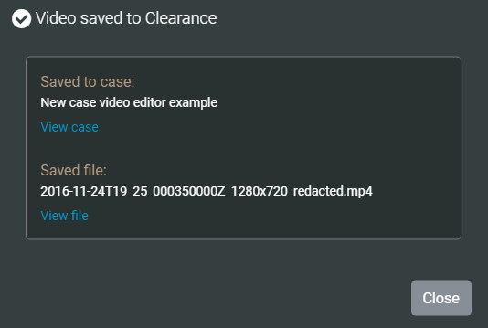 The Video saved notification showing the new file name and case the file was saved to.