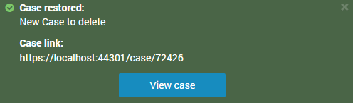 The Case restored pop-up, including a Case link web address and the option to view the case.