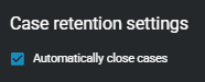 The case retention settings section with the Automatically close cases setting selected.