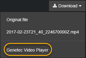 Le menu Télécharger un fichier affichant l'option Genetec Video Player sélectionnée.