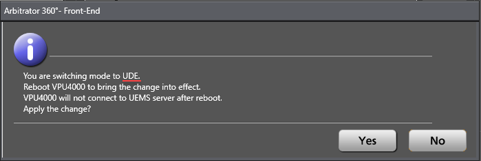 La fenêtre 'Basculer vers le mode UDE' qui recommande à l’utilisateur de redémarrer le VPU 4000 afin d’appliquer les modifications, et qui indique que le VPU 4000 ne se reconnectera pas au serveur UEMS après le redémarrage.